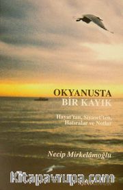 Okyanusta Bir Kayık Hayat'tan Siyaset'ten Hatıralar ve Notlar