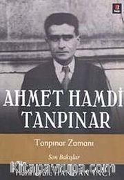 Ahmet Hamdi Tanpınar <br /> Tanpınar Zamanı - Son Bakışlar