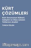 Kürt Çözümleri & Kürt Sorununun Kökeni, Gelişimi ve Olası Çözüm Yollarının Analizi