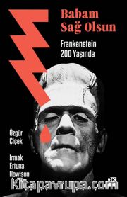 Babam Sağ Olsun <br /> Frankenstein 200 yaşında