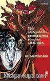 Türk Edebiyatında Postmodernist Süreç ve Latife Tekin