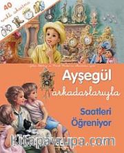 Ayşegül / Arkadaşlarıyla Saatleri Öğreniyor