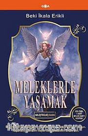 Meleklerle Yaşamak (Geliştirilmiş Baskı)
