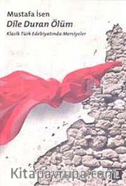 Dile Duran Ölüm <br /> Klasik Türk Edebiyatında Mersiyeler
