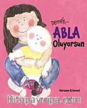 Demek Abla Oluyorsun