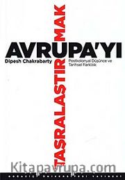 Avrupa'yı Taşralaştırmak <br /> Postkolonyal Düşünce ve Tarihsel Farklılık