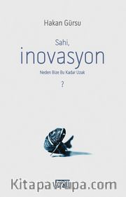 Sahi, İnovasyon Neden Bize  Bu Kadar Uzak?