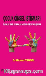 Çocuk Cinsel İstismarı <br /> Tanımlar Temel Kavramlar ve Psiko-Sosyal Yaklaşımlar