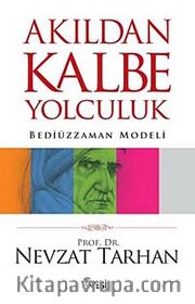 Akıldan Kalbe Yolculuk <br /> Bediüzzaman Modeli