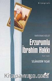 Marifetname Müellifi Erzurumlu İbrahim Hakkı / Hayatı-Eserleri