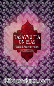 Tasavvufta On Esas <br /> Usulü'l Aşere Şerhleri