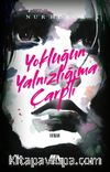 Yokluğun Yalnızlığıma Çarptı