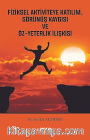 Fiziksel Aktiviteye Katılım, Görünüş Kaygısı ve Öz-Yeterlik İlişkisi