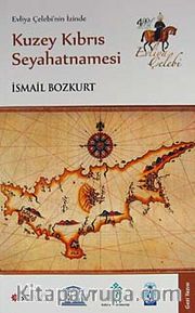 Evliya Çelebi'nin İzinde Kuzey Kıbrıs Seyahatnamesi