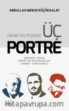Hikmetin Peşinde Üç Portre & Mehmet Genç-Hüseyin Küçükkalay-Ahmet Tabakoğlu