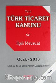 Yeni Türk Ticaret Kanunu ve İlgili Mevzuat <br /> Eylül 2012 6335 ve 6353 Sayılı Kanun Değişiklikleriyle