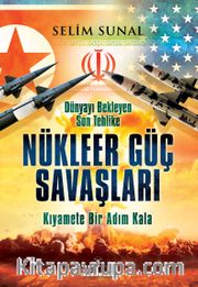Dünyayı Bekleyen Son Tehlike Nükleer Güç Savaşları