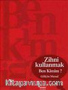 Zihni Kullanmak - Ben Kimim?