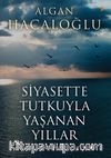Siyasette Tutkuyla Yaşanan Yıllar
