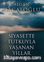 Siyasette Tutkuyla Yaşanan Yıllar