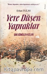 Yere Düşen Yapraklar <br /> Diri Gömülen Kızlar