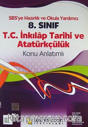 8. Sınıf T.C. İnkılap Tarihi ve Atatürkçülük- Konu Anlatımlı <br /> SBS'ye Hazırlık ve Okula Yardımcı