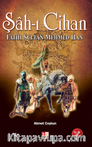 Şah-ı Cihan <br /> Fatih Sultan Mehmed Han