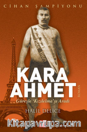 Kara Ahmet / Güreşle Kızılelma'yı Aradı