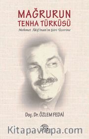 Mağrurun Tenha Türküsü <br /> Mehmet Akif İnan’ın  Şiiri Üzerine