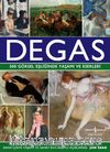 Degas & 500 Görsel Eşliğinde Yaşamı ve Eserleri
