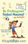 İlk Profesyonel Futbol Maçımız! / Anton’un Futbol Günlüğü