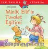 Minik Elif'in Tuvalet Eğitimi / İlk Okuma Kitabım