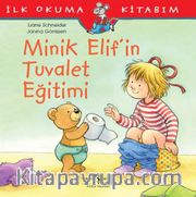 Minik Elif'in Tuvalet Eğitimi / İlk Okuma Kitabım