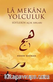 La Mekana Yolculuk <br /> Sufilerin Açık Sırları