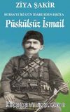 Püskülsüz İsmail Bursa'yı İki Gün İdare Eden Eşkiya