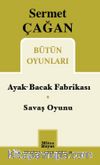 Sermet Çağan Bütün Oyunları / Ayak-Bacak Fabrikası - Savaş Oyunu