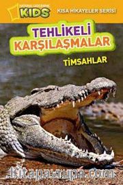 National Geographic Kids-Tehlikeli Karşılaşmalar - Timsahlar
