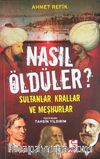 Nasıl Öldüler? & Sultanlar, Krallar ve Meşhurlar