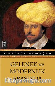 Gelenek ve Modernlik Arasında