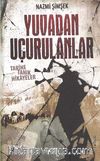 Yuvadan Uçurulanlar Tarihe Tanık Hikayeler