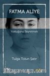 Fatma Aliye & Yokluğunu Seyretmek