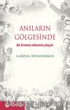 Anıların Gölgesinde Bir Ermeni Ailesinin Yüzyılı
