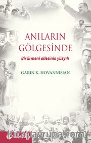 Anıların Gölgesinde Bir Ermeni Ailesinin Yüzyılı