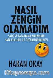 Nasıl Zengin Olamadım <br /> Satış ve Pazarlama Anılarının Hata Kültürü ile Değerlendirilmesi