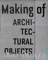 Making of: Architectural Objects