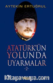 Atatürk'ün Yolunda Uyarmalar -2