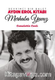 Merhaba Yavuz <br /> Devrimci Bir Balet Aydın Erol