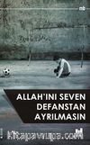 Allah'ını Seven Defanstan Ayrılmasın