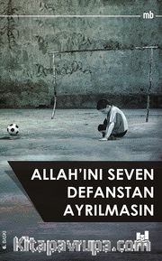 Allah'ını Seven Defanstan Ayrılmasın