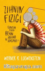 Zihnin Fiziği <br /> Kuantum Teorisi Beyin Hakkında Ne Söylüyor?